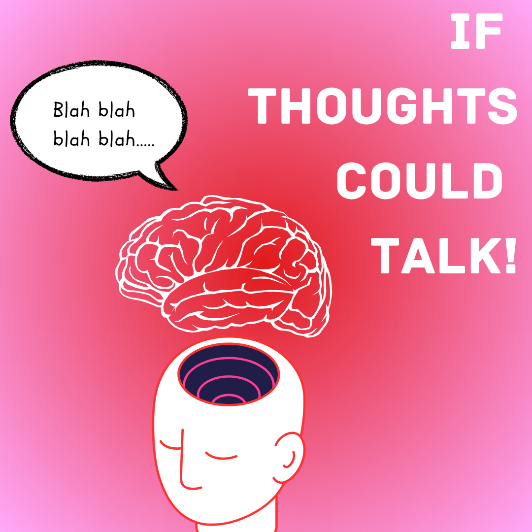 If Thoughts Could Talk!